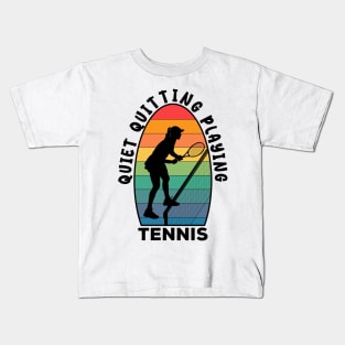 Quiet Quitting Playing Tennis Kids T-Shirt